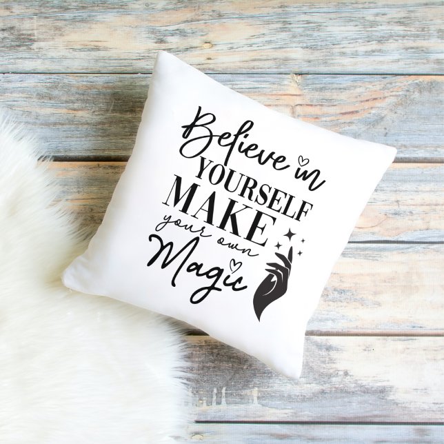 Believe in yourself Make your own Magic  Throw Pillow (Creator Uploaded)