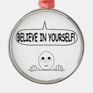 Believe In Yourself Metal Ornament