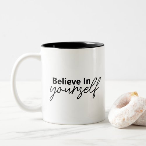 Believe In Yourself Modern Script Motivational Two_Tone Coffee Mug