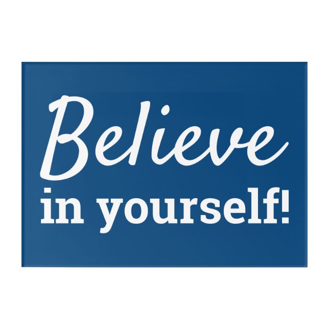 Believe in Yourself Modern Typography Quote Blue Acrylic Print (Front)