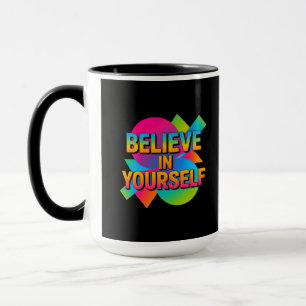 Believe in Yourself Motivational gift  Mug