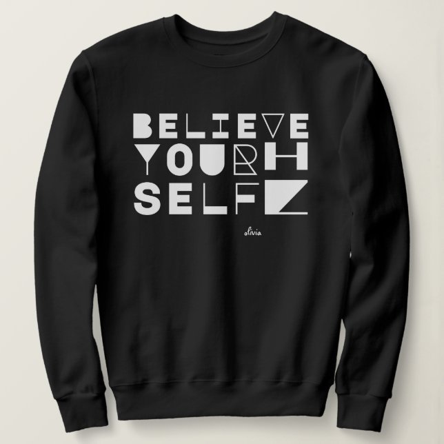 "Believe in Yourself" Motivational & Inspirational Sweatshirt (Design Front)