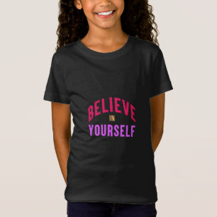 Believe in Yourself – Motivational & Inspirational T-Shirt