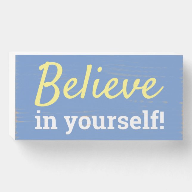 Believe in Yourself Motivational Quote Blue White Wooden Box Sign (Front Horizontal)