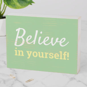 Believe in Yourself Motivational Quote Green White Wooden Box Sign