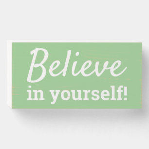 Believe in Yourself Motivational Quote Green White Wooden Box Sign