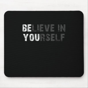 Believe In Yourself Motivational Quote Inspiration Mouse Pad
