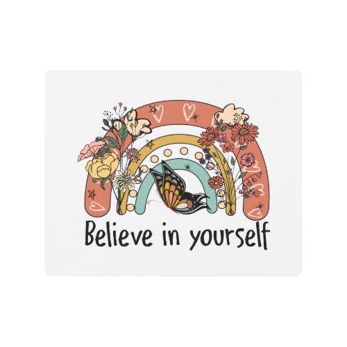 Believe In Yourself Motivational Rainbow Flowers  Metal Print