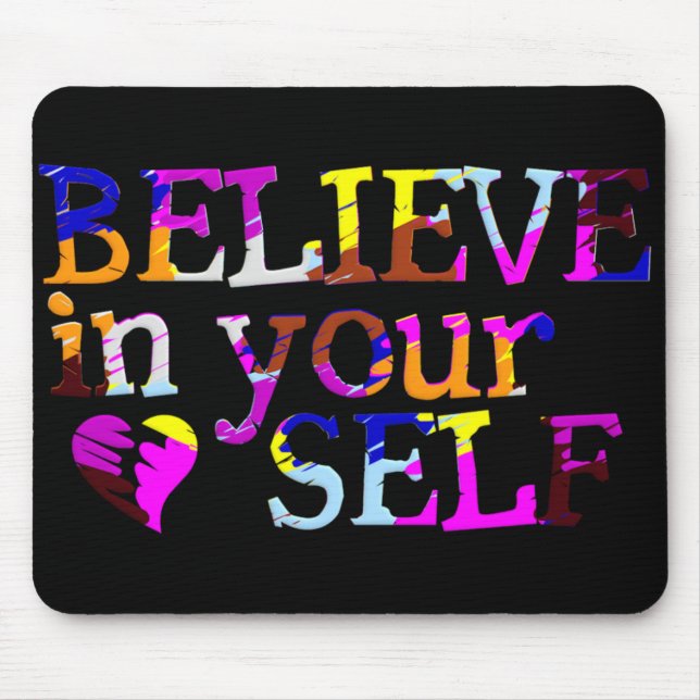 Believe In Yourself mousepad (Front)
