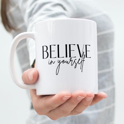 Believe In Yourself Mug