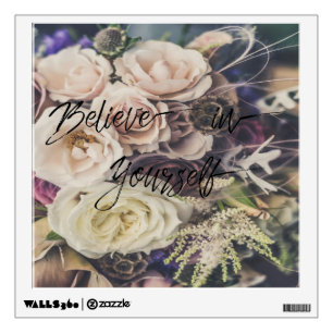 Believe in Yourself on Rose Bouquet Background Wall Decal