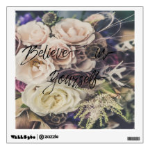Believe in Yourself on Rose Bouquet Background