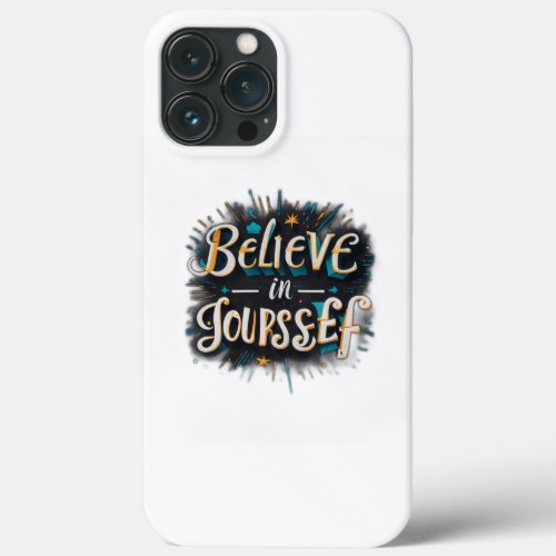 Believe in yourself one iPhone 13 pro max case