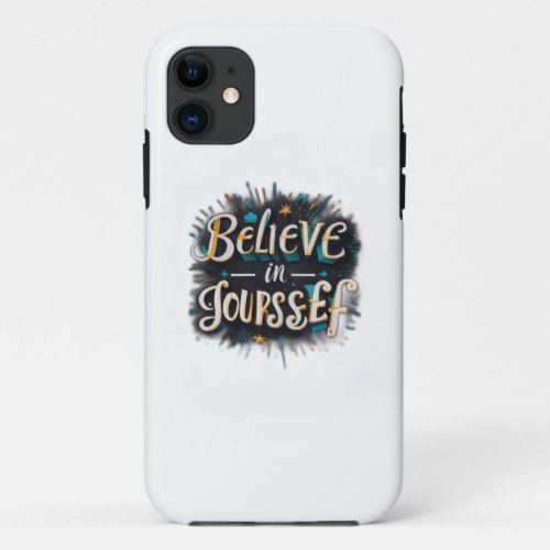 Believe in yourself one iPhone 11 case