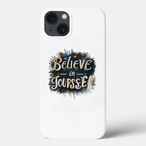 Believe in yourself one iPhone 13 case