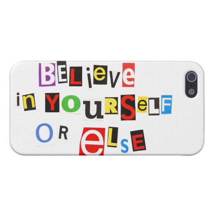 Believe in yourself   or else iPhone 5 case