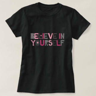Believe in Yourself (pink and gray) T-Shirt