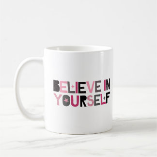 Believe in Yourself (pink, black and gray) Coffee Mug