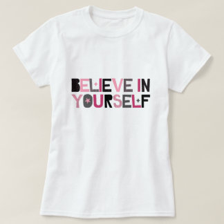 Believe in Yourself (pink, black and gray) T-Shirt