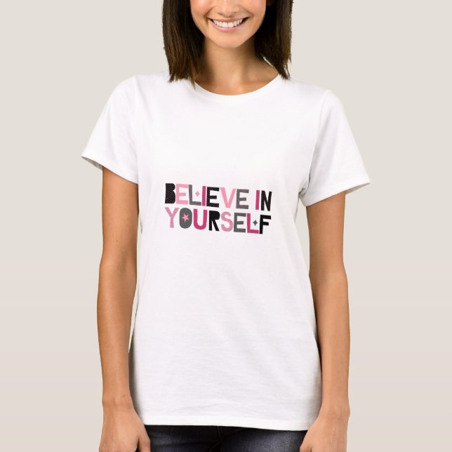 Believe in Yourself (pink, black and gray) T-Shirt (Front)