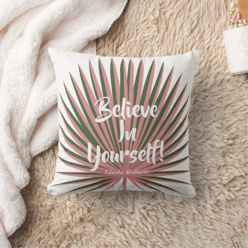 Believe In Yourself Pink Motivational Personalize Throw Pillow