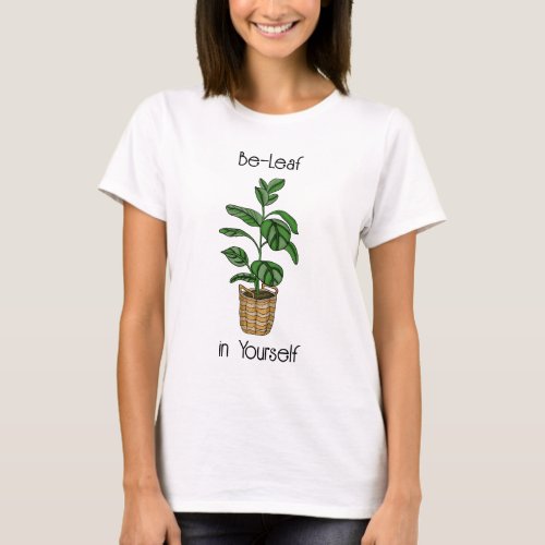 Believe in Yourself Plant Pun T_Shirt