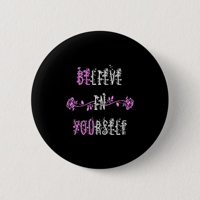 Believe In Yourself Positive Message Inspirational Button (Front)