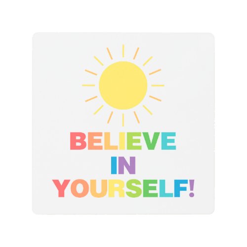 Believe in Yourself  Positive Quote  Sun Canvas Metal Print