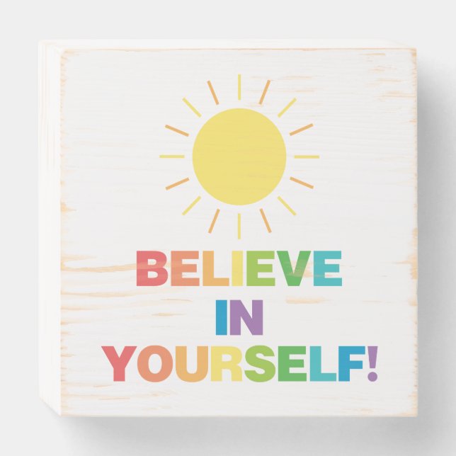 Believe in Yourself | Positive Quote | Sun Wooden Box Sign (Front Horizontal)