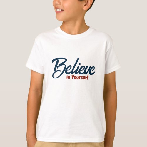 Believe in Yourself Positivity Quote Script T_Shirt