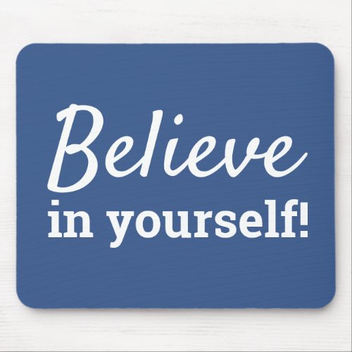 Believe in Yourself Quote Motivational Blue Whtie Mouse Pad