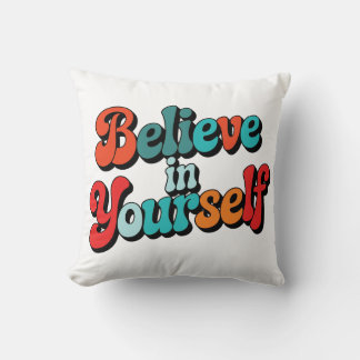 Believe In Yourself Retro Motivational Quote Typog Throw Pillow