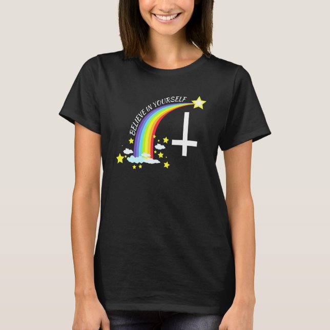 Believe In Yourself Sarcastic Anti Religion Atheis T-Shirt (Front)