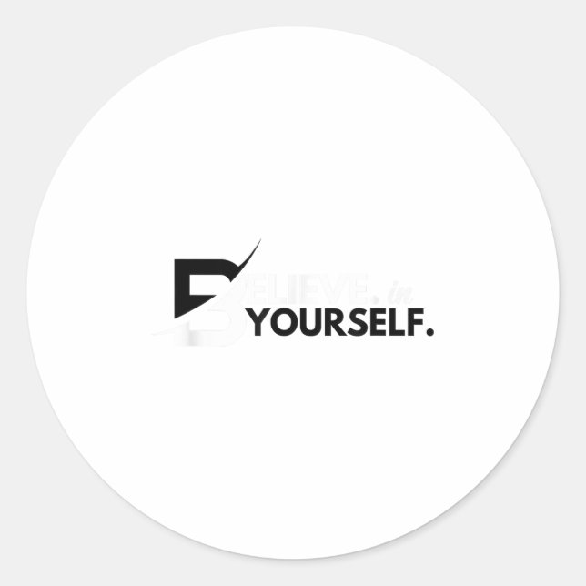 Believe In Yourself Sitive Message Motivational Me Classic Round Sticker (Front)