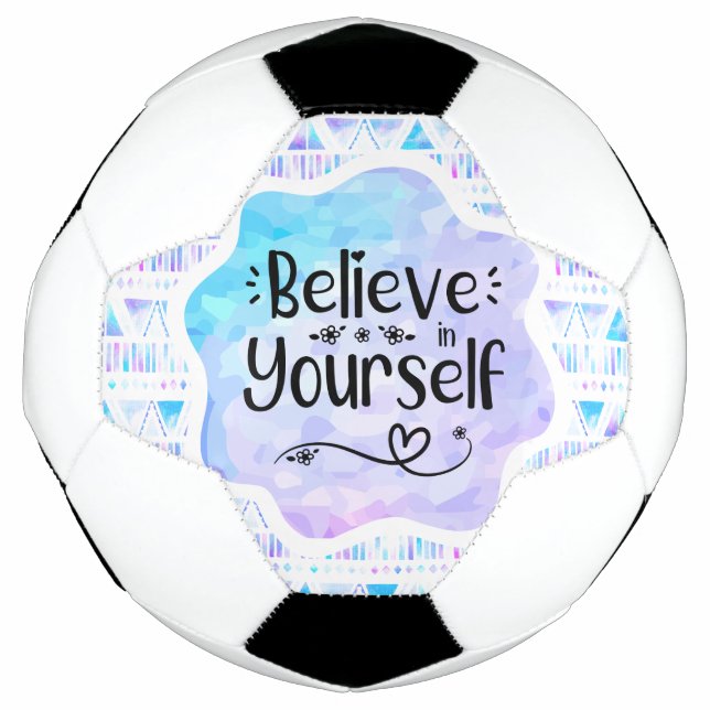 Believe in Yourself Soccer Ball (Front)