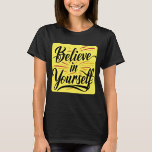 Believe In Yourself T-Shirt