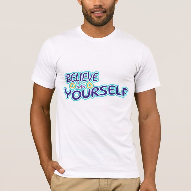 Believe in yourself T-Shirt (Front)