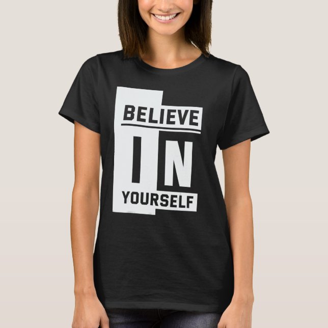 Believe in Yourself T-Shirt (Front)