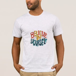 Believe in Yourself T-Shirt