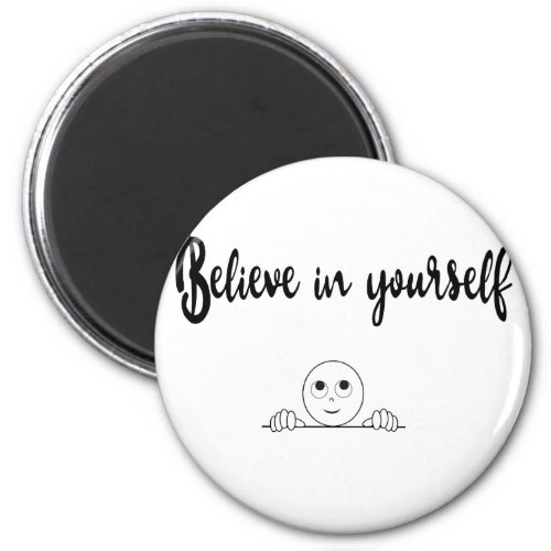 Believe In Yourself Text And Image Magnet