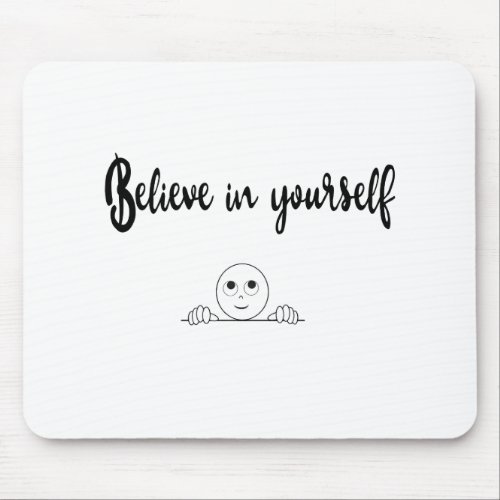 Believe In Yourself Text And Image Mouse Pad