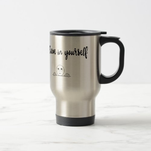 Believe In Yourself Text And Image Travel Mug