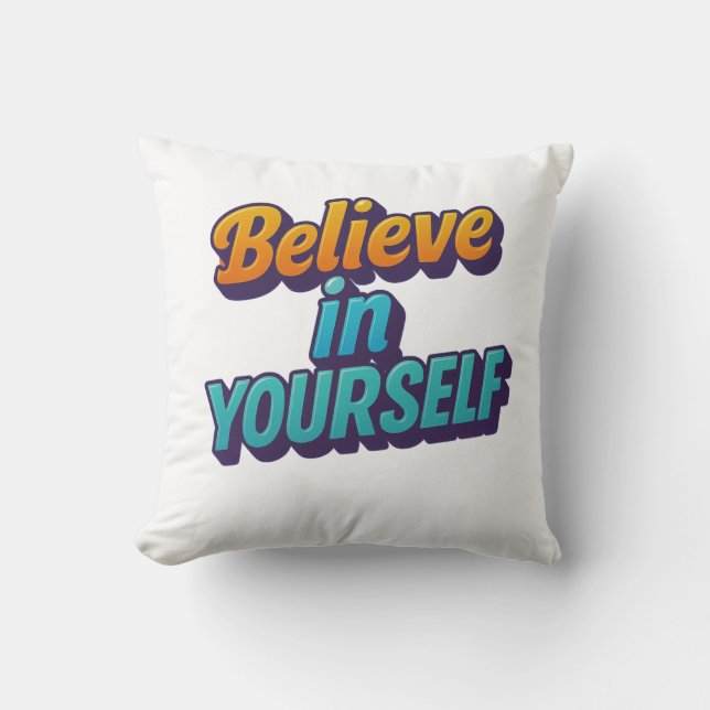 Believe in Yourself Throw Pillow (Front)