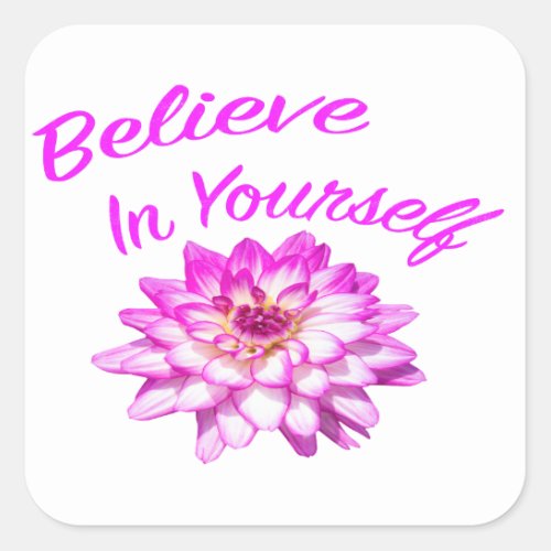 Believe In Yourself White  Pink Dahlia Sticker