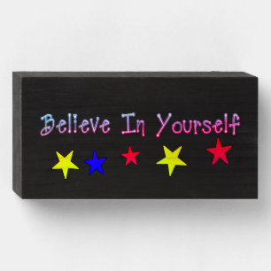Believe In Yourself Wooden Box Sign