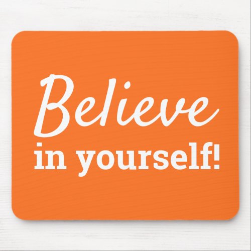 Believe in Yourself Words of Encouragement Orange Mouse Pad