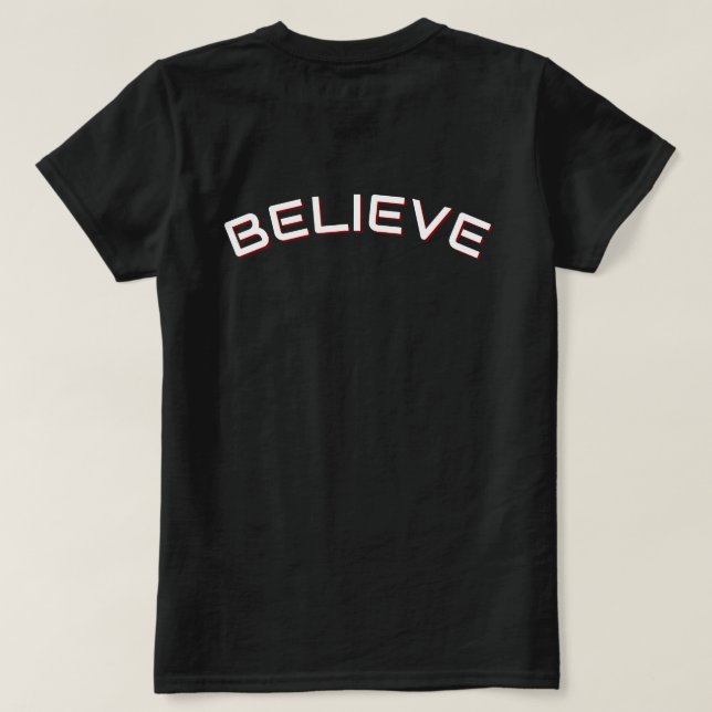 ‘Believe’ inspirational Quote  T-Shirt (Design Back)