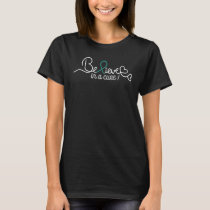 Believe Interstitial Cystitis Awareness Support Ri T-Shirt