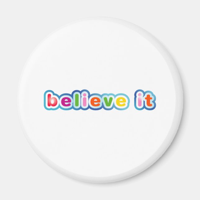 Believe It (Colored) Magnet (Front)