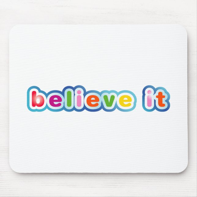 Believe It (Colored) Mouse Pad (Front)